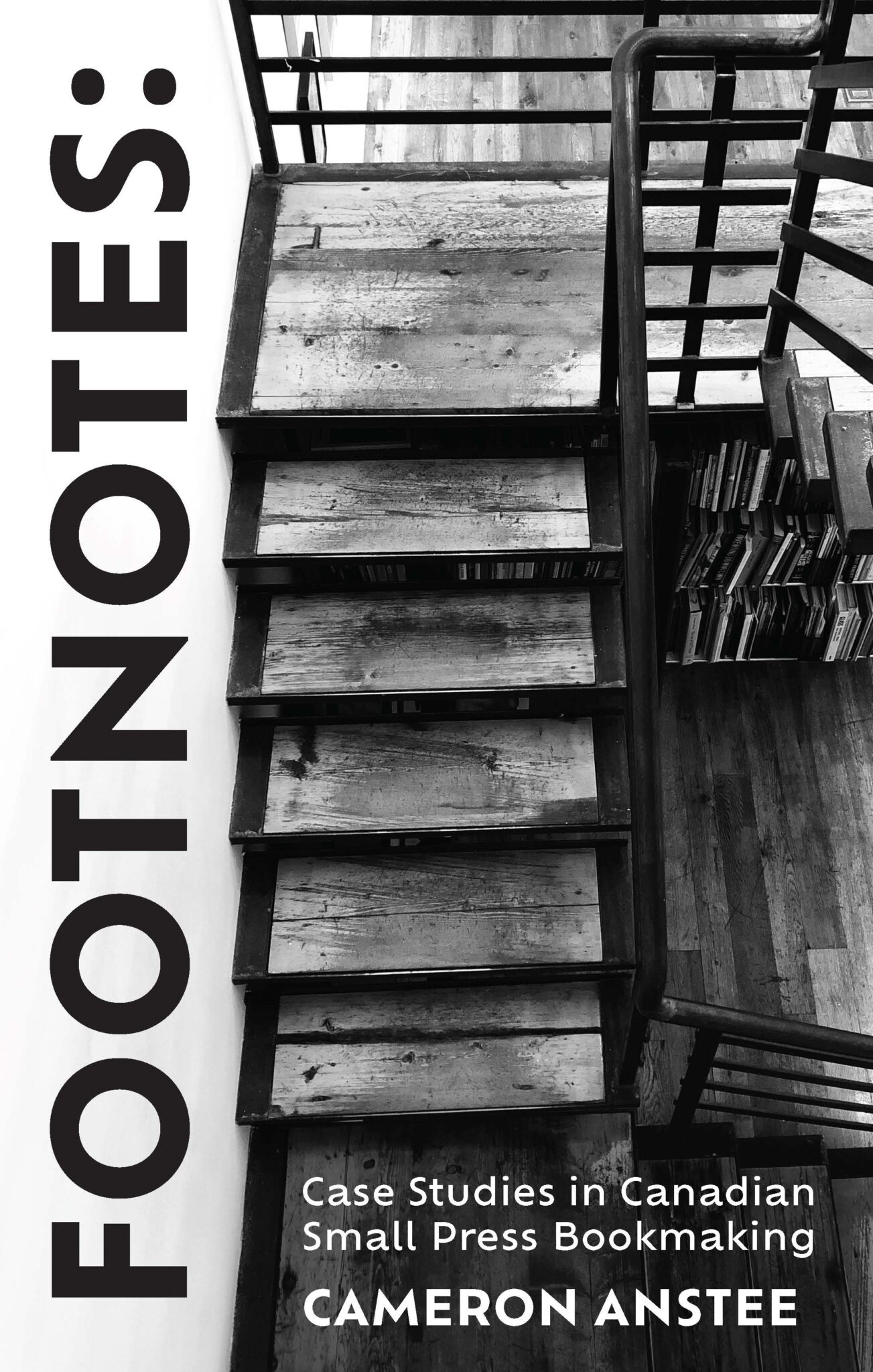 FOOTNOTES: CASE STUDIES IN SMALL PRESS BOOKMAKING, Cameron Anstee
