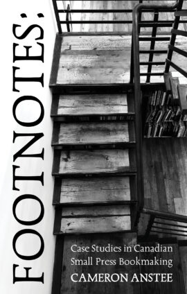 FOOTNOTES: CASE STUDIES IN SMALL PRESS BOOKMAKING, Cameron Anstee